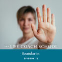 The Life Coach School Podcast with Brooke Castillo | Episode 12 | Boundaries