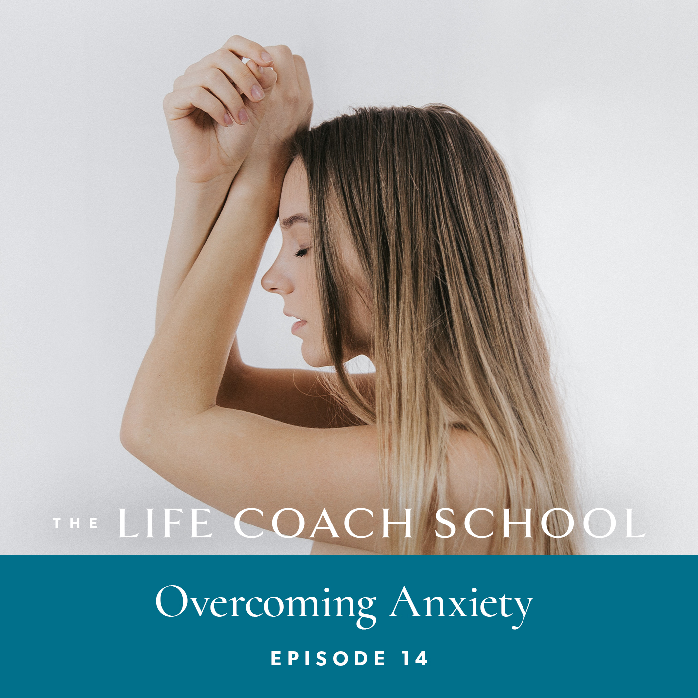 Ep #14: Overcoming Anxiety