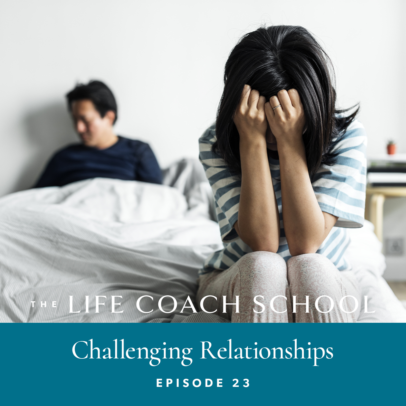 The Life Coach School Podcast with Brooke Castillo | Episode 23 | Challenging Relationships