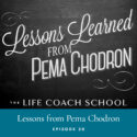The Life Coach School Podcast | Episode 30 | Lessons from Pema Chodron