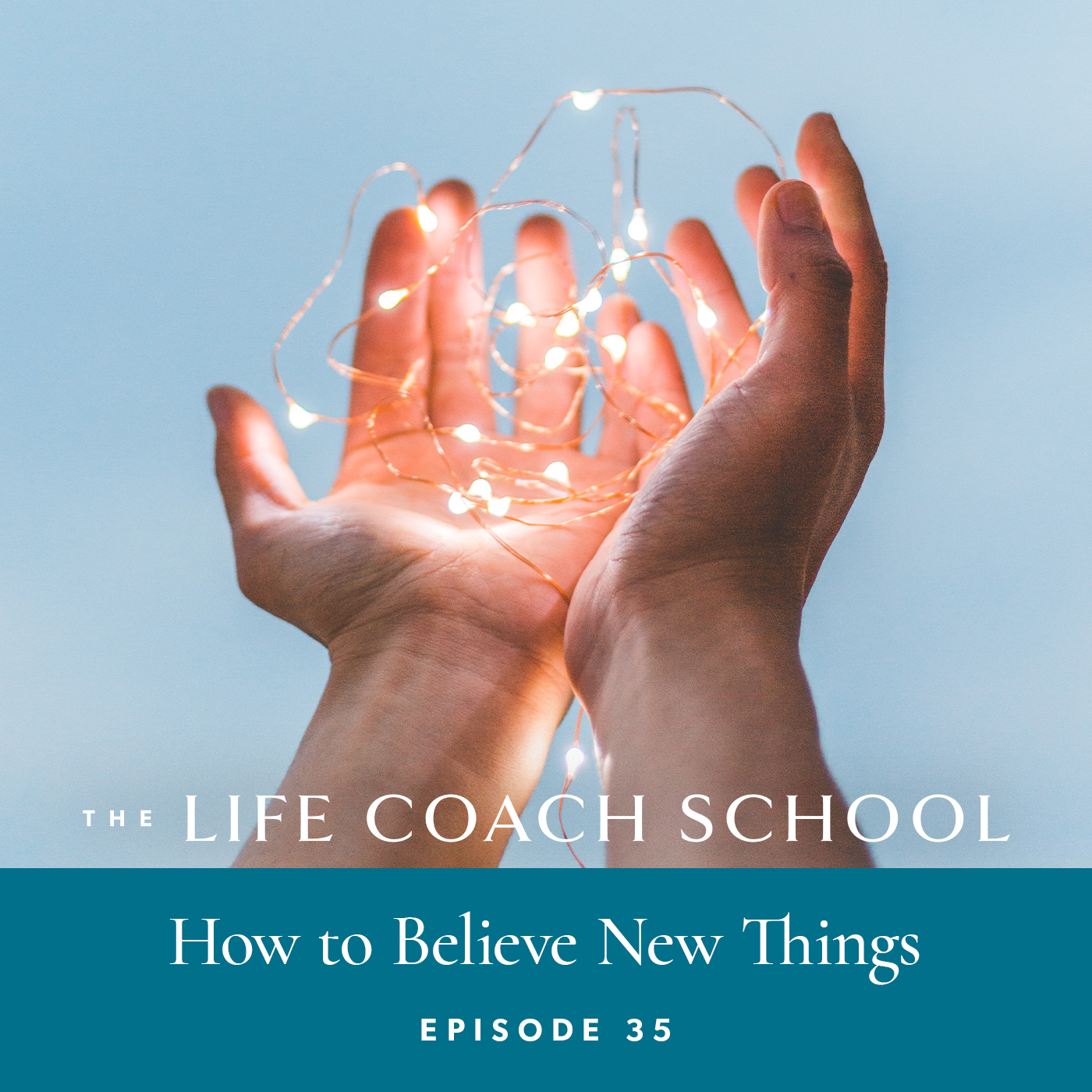 The Life Coach School Podcast with Brooke Castillo | Episode 35 | How to Believe New Things