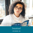 The Life Coach School Podcast with Brooke Castillo | Episode 45 | Intuition