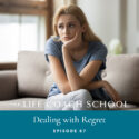 The Life Coach School Podcast with Brooke Castillo | Episode 67 | Dealing With Regret