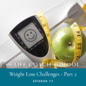 The Life Coach School Podcast with Brooke Castillo | Episode 76 | Weight Loss Challenges - Part 2