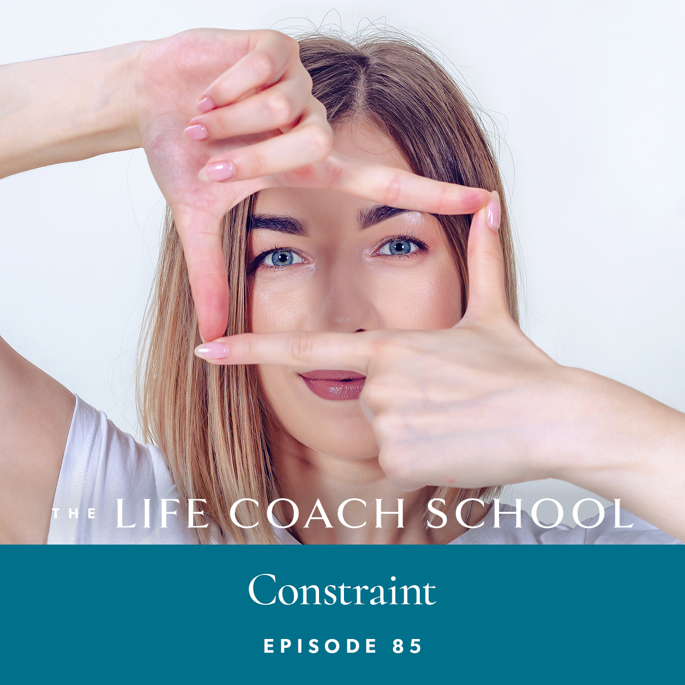 The Life Coach School Podcast with Brooke Castillo | Episode 85 | Constraint