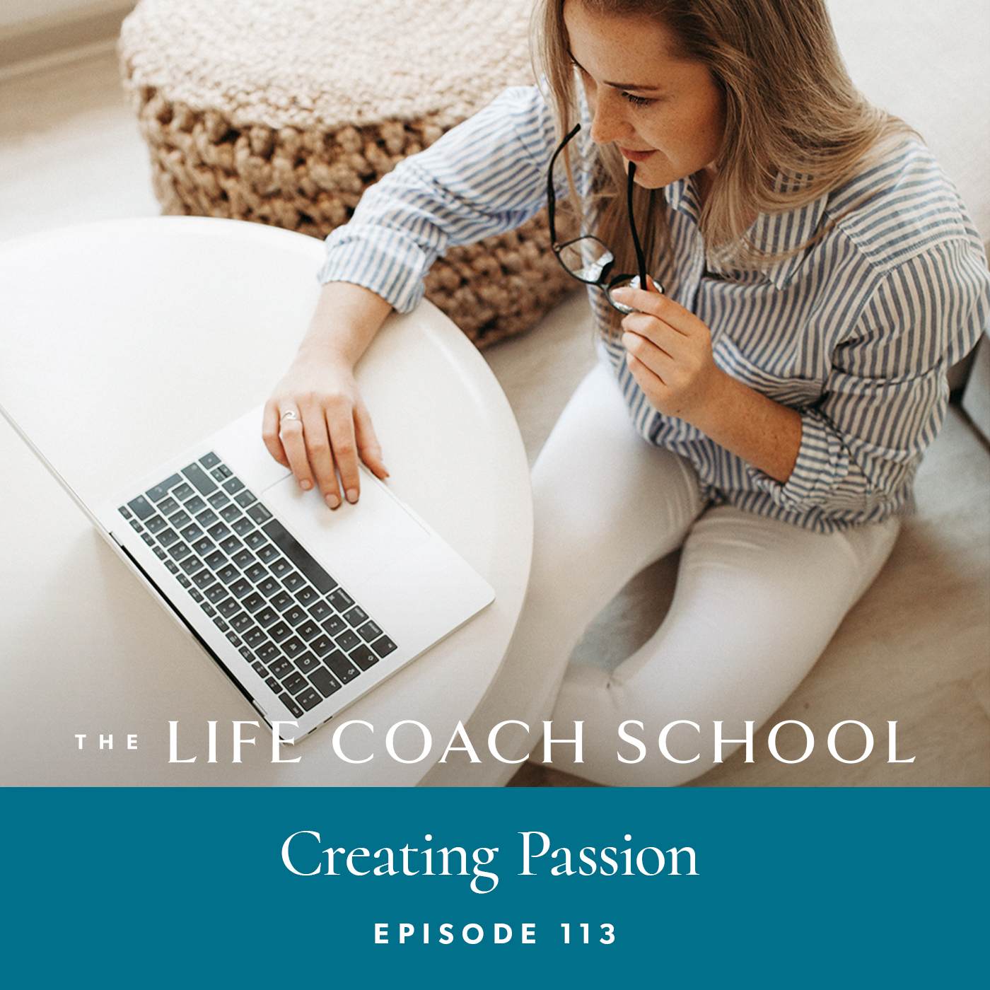 The Life Coach School Podcast with Brooke Castillo | Episode 113 | Creating Passion