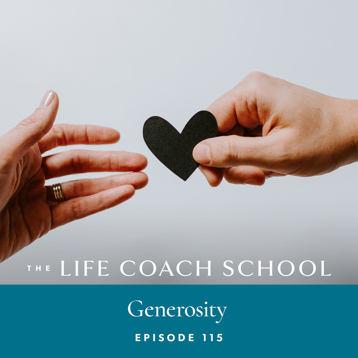 The Life Coach School Podcast with Brooke Castillo | Episode 115 | Generosity
