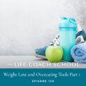 The Life Coach School Podcast with Brooke Castillo | Episode 129 | Weight Loss and Overeating Tools Part 1