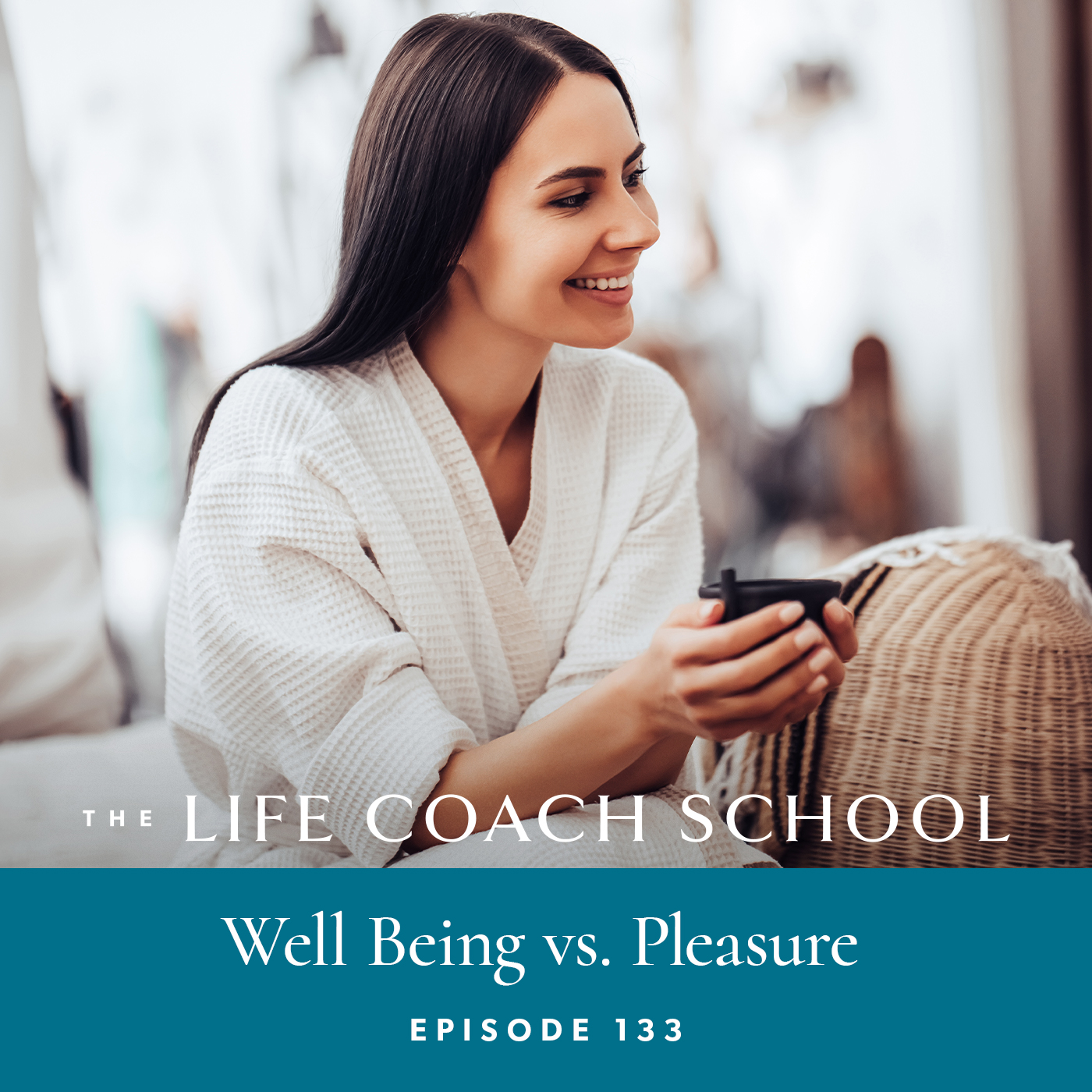 The Life Coach School Podcast with Brooke Castillo | Episode 133 | Well-Being vs Pleasure