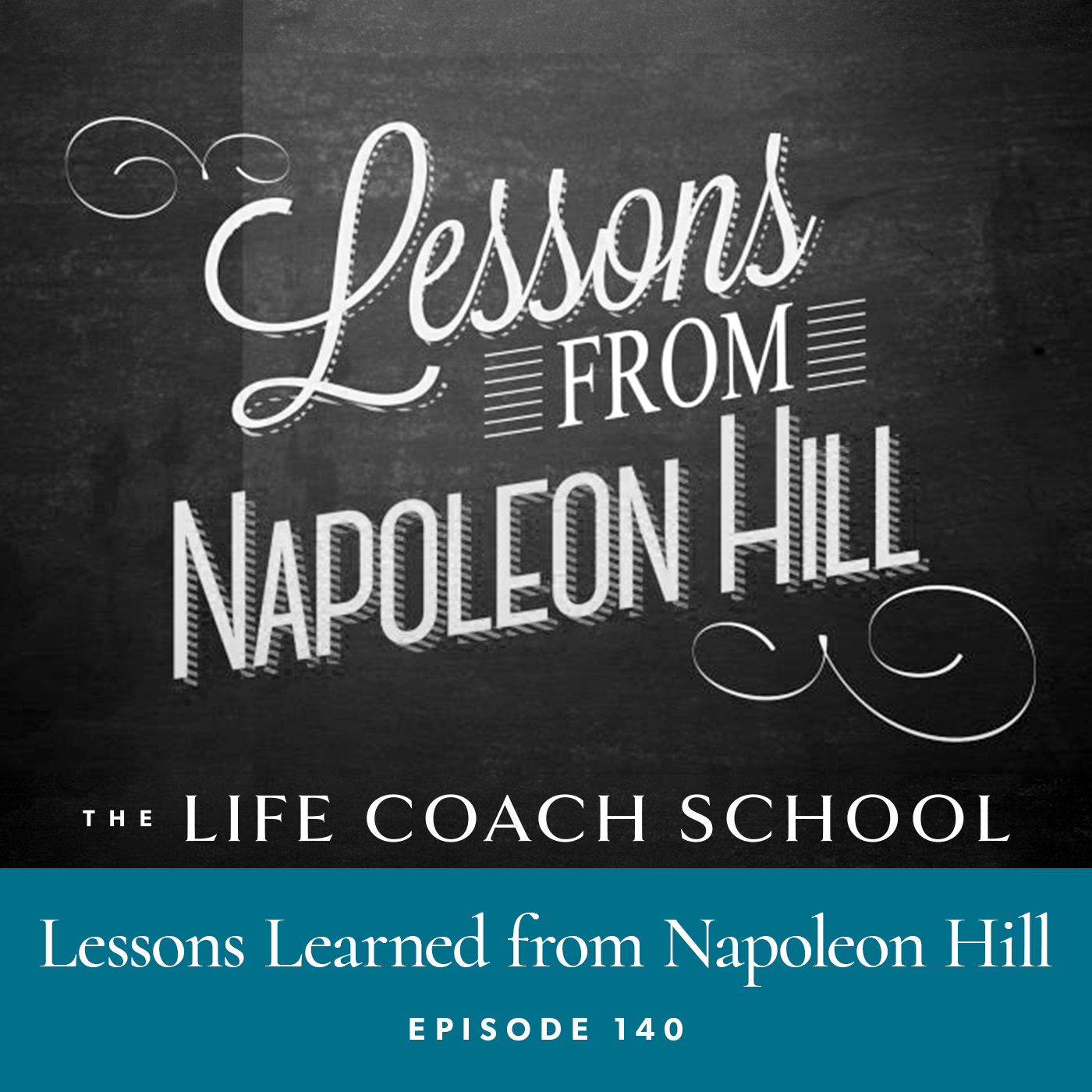 The Life Coach School Podcast with Brooke Castillo | Episode 140 | Lessons Learned from Napoleon Hill