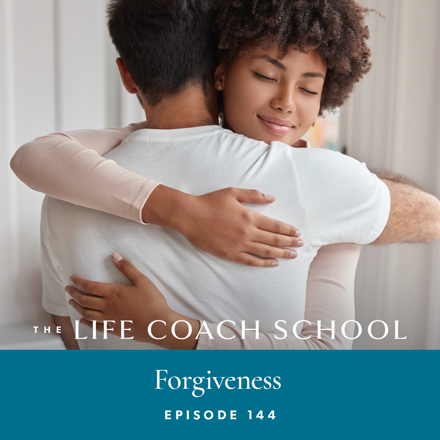 The Life Coach School Podcast with Brooke Castillo | Episode 144 | Forgiveness