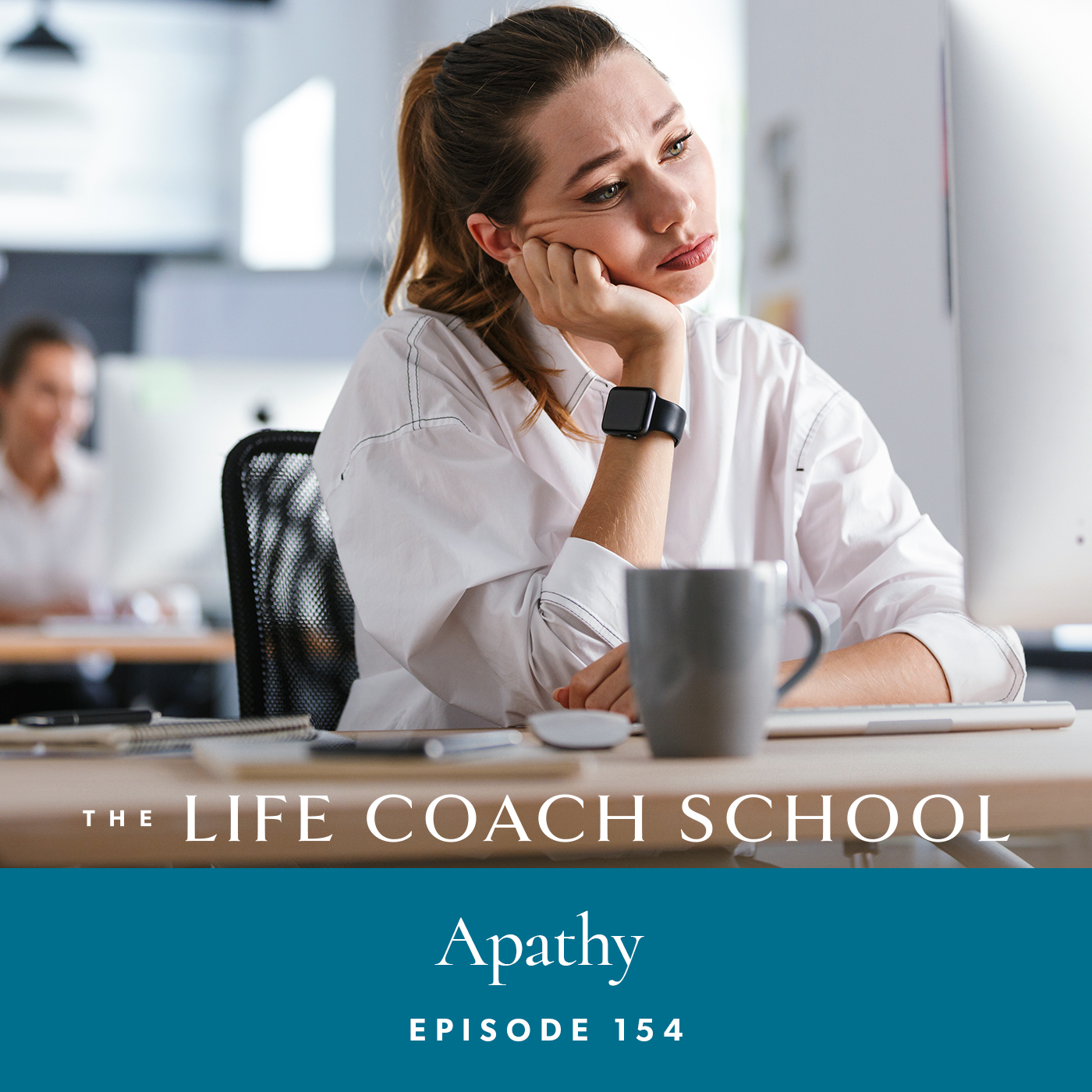 The Life Coach School Podcast with Brooke Castillo | Episode 154 | Apathy
