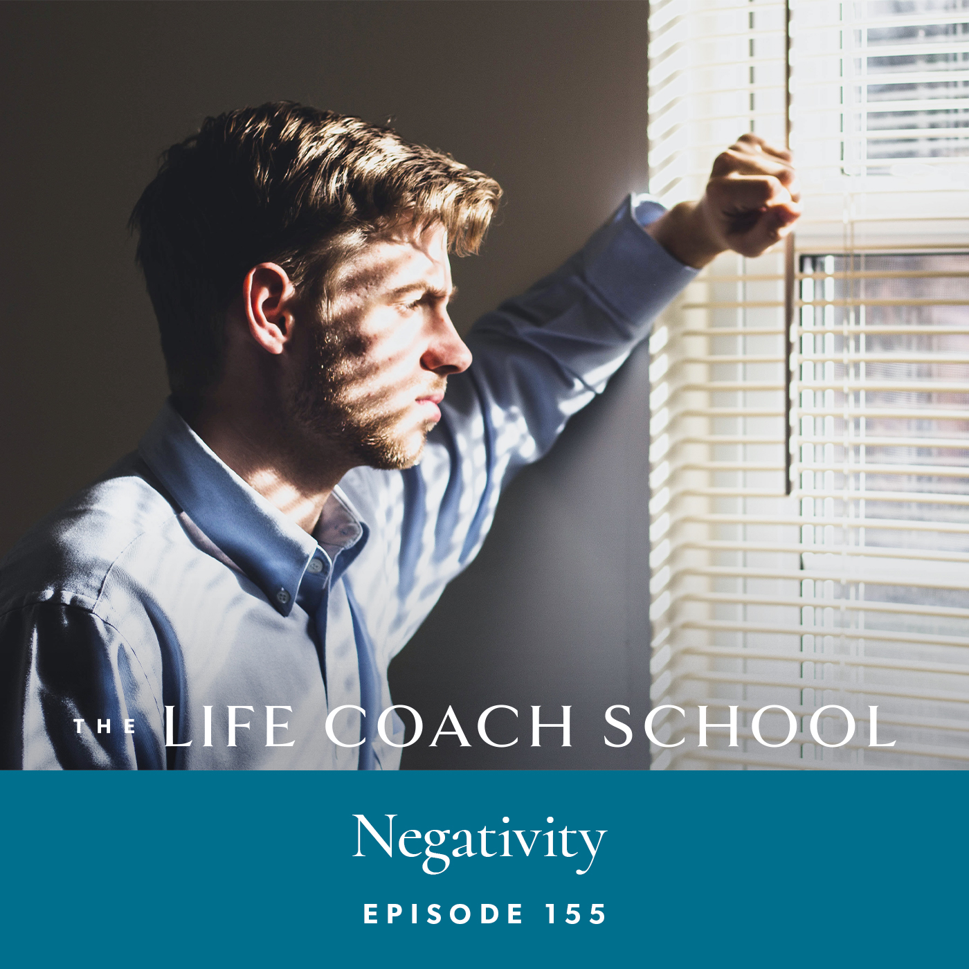 The Life Coach School Podcast with Brooke Castillo | Episode 155 | Negativity