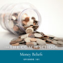 The Life Coach School Podcast with Brooke Castillo | Episode 161 | Money Beliefs
