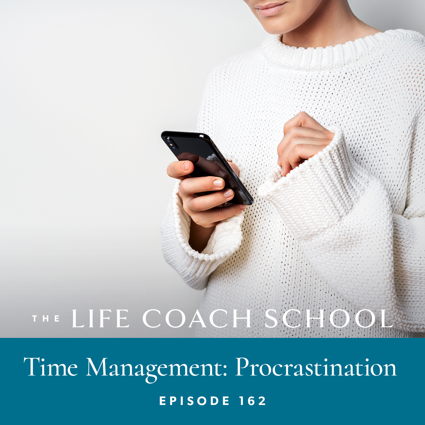 The Life Coach School Podcast with Brooke Castillo | Episode 162 | Time Management – Procrastination