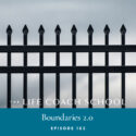 The Life Coach School Podcast with Brooke Castillo | Episode 163 | Boundaries 2.0