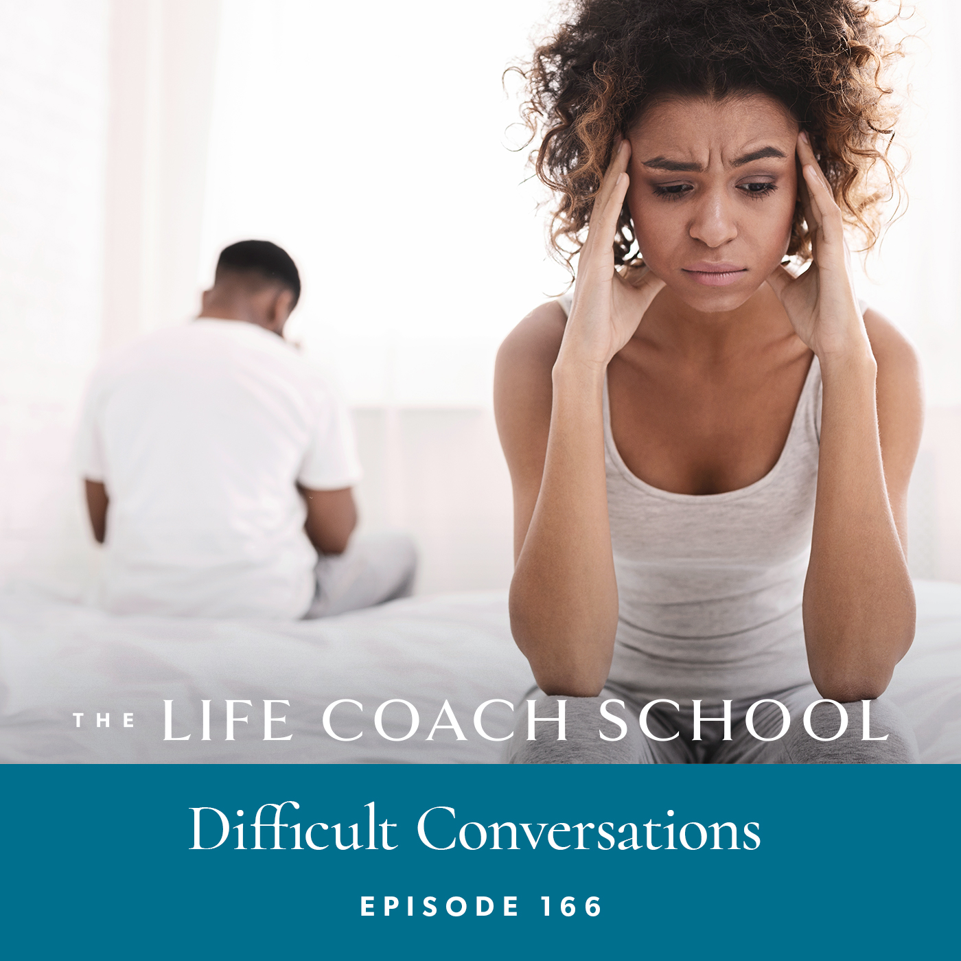 The Life Coach School Podcast with Brooke Castillo | Episode 166 | Difficult Conversations