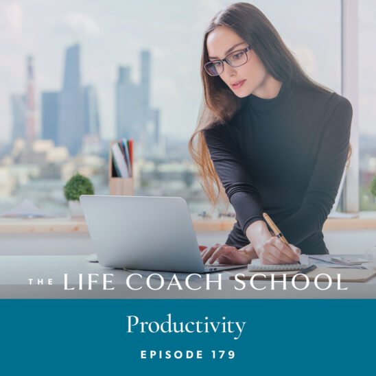 The Life Coach School Podcast with Brooke Castillo | Episode 179 | Productivity