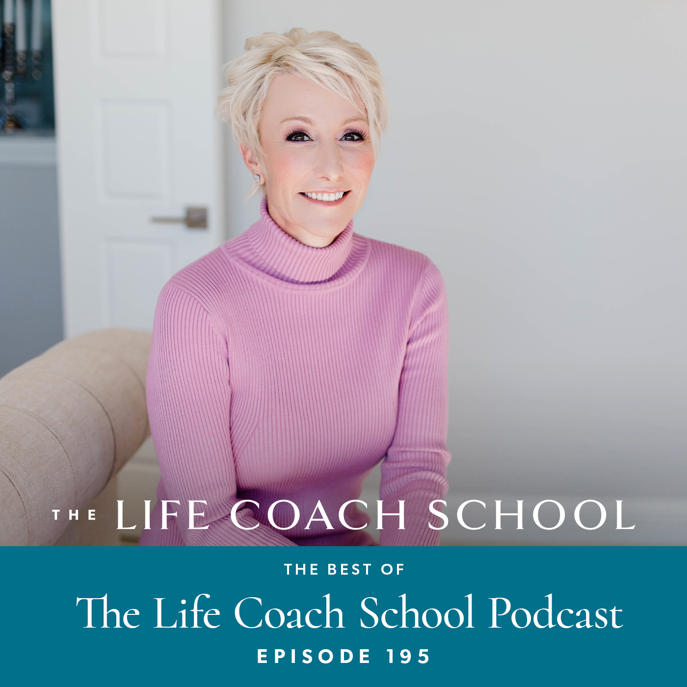 Ep #195: The Best of The Life Coach School Podcast