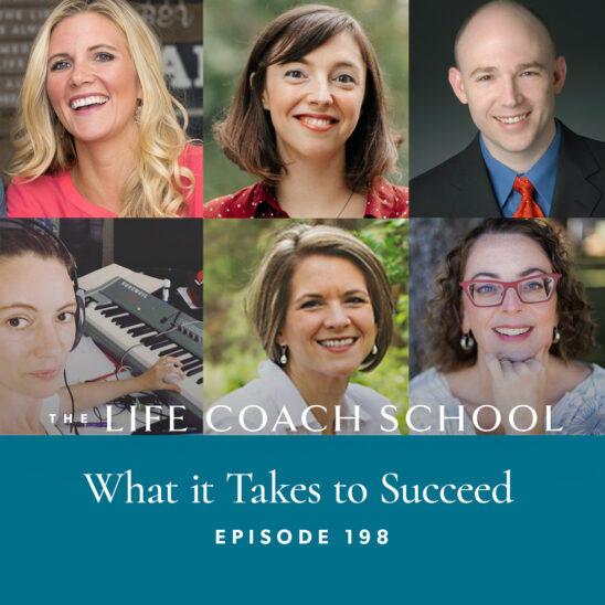 The Life Coach School Podcast with Brooke Castillo | Episode 198 | What it Takes to Succeed (Success Stories from Scholars)