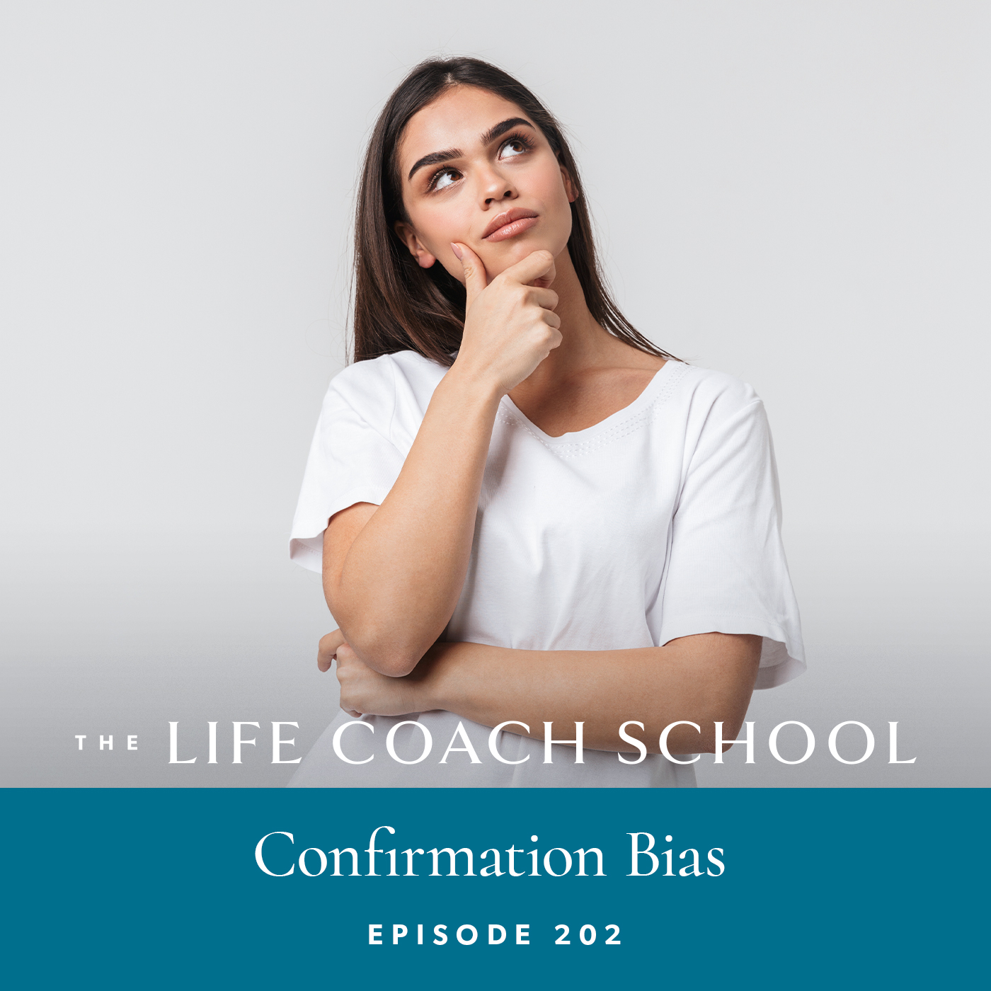The Life Coach School Podcast with Brooke Castillo | Episode 202 | Confirmation Bias