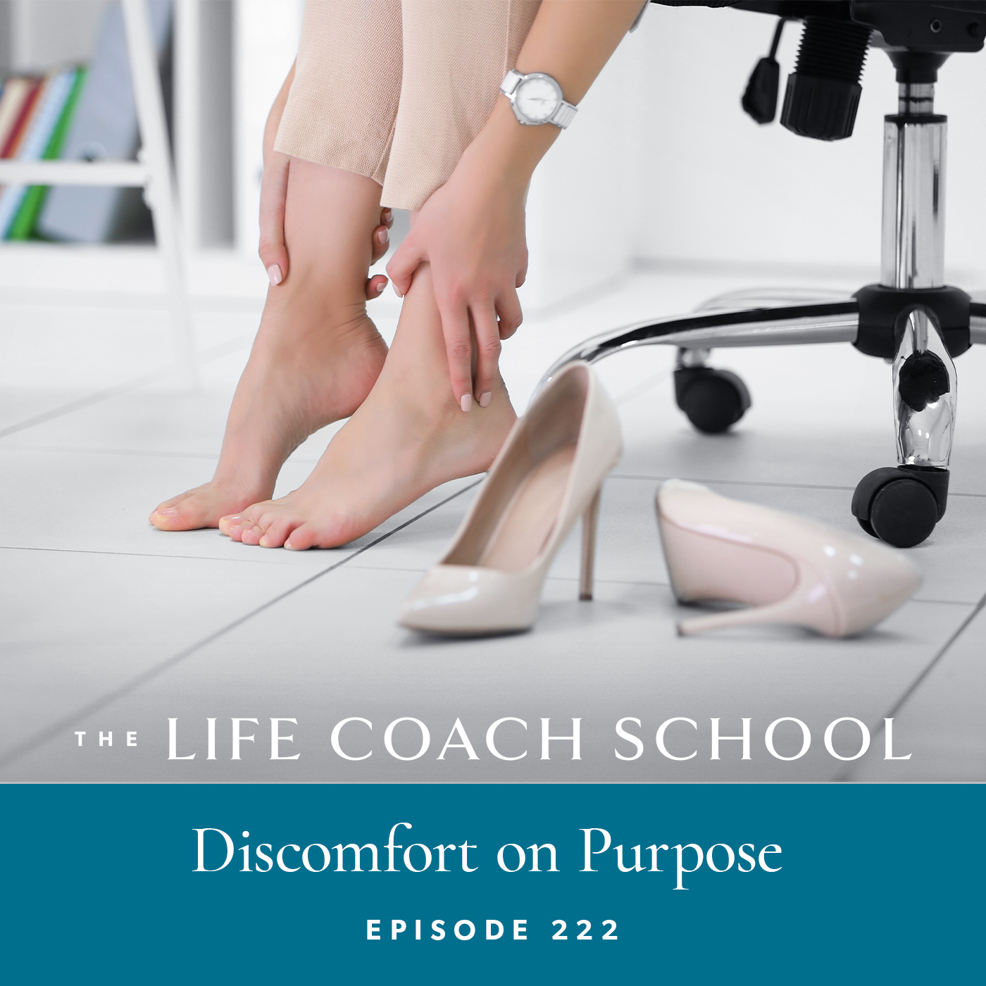 The Life Coach School Podcast with Brooke Castillo | Episode 222 | Discomfort on Purpose