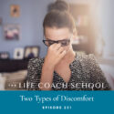 The Life Coach School Podcast with Brooke Castillo | Episode 251 | Two Types of Discomfort