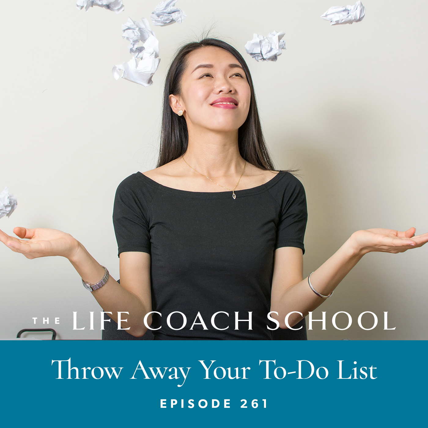 Ep #261: Throw Away Your To-Do List - The Life Coach School