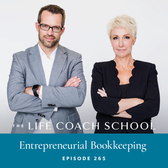 The Life Coach School Podcast with Brooke Castillo | Episode 265 | Entrepreneurial Bookkeeping
