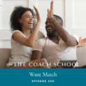 The Life Coach School Podcast with Brooke Castillo | Episode 296 | Want Match