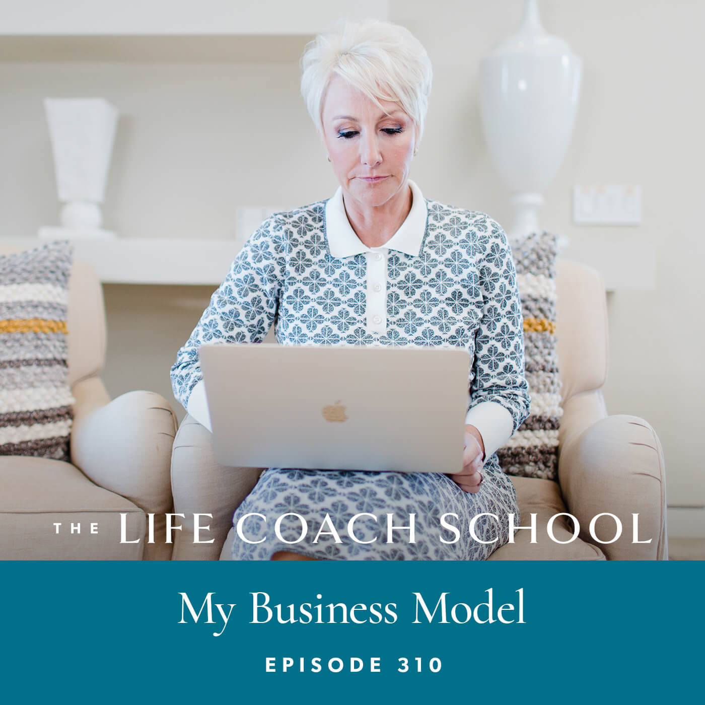 Ep #310: My Business Model - The Life Coach School