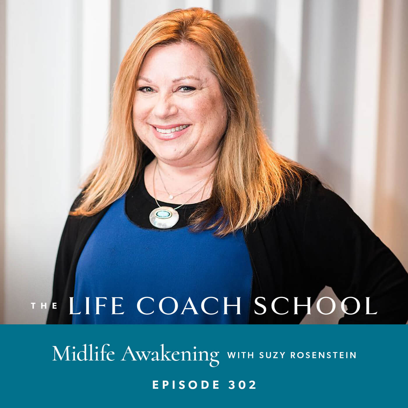 The Life Coach School Podcast with Brooke Castillo | Episode 302 | Midlife Awakening with Suzy Rosenstein