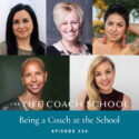 The Life Coach School Podcast with Brooke Castillo | Episode 334 | Being a Coach at the School