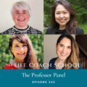 The Life Coach School Podcast with Brooke Castillo | Episode 342 | The Professor Panel