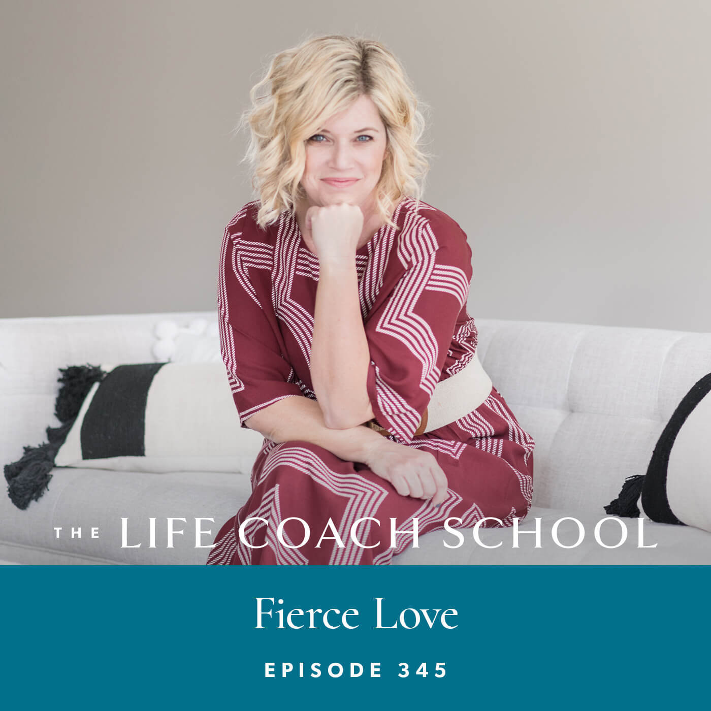 The Life Coach School Podcast with Brooke Castillo | Episode 345 | Fierce Love