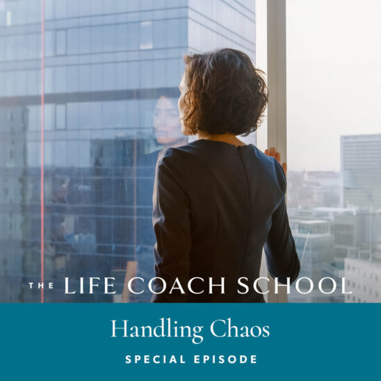 The Life Coach School Podcast with Brooke Castillo | Special Episode | Handling Chaos