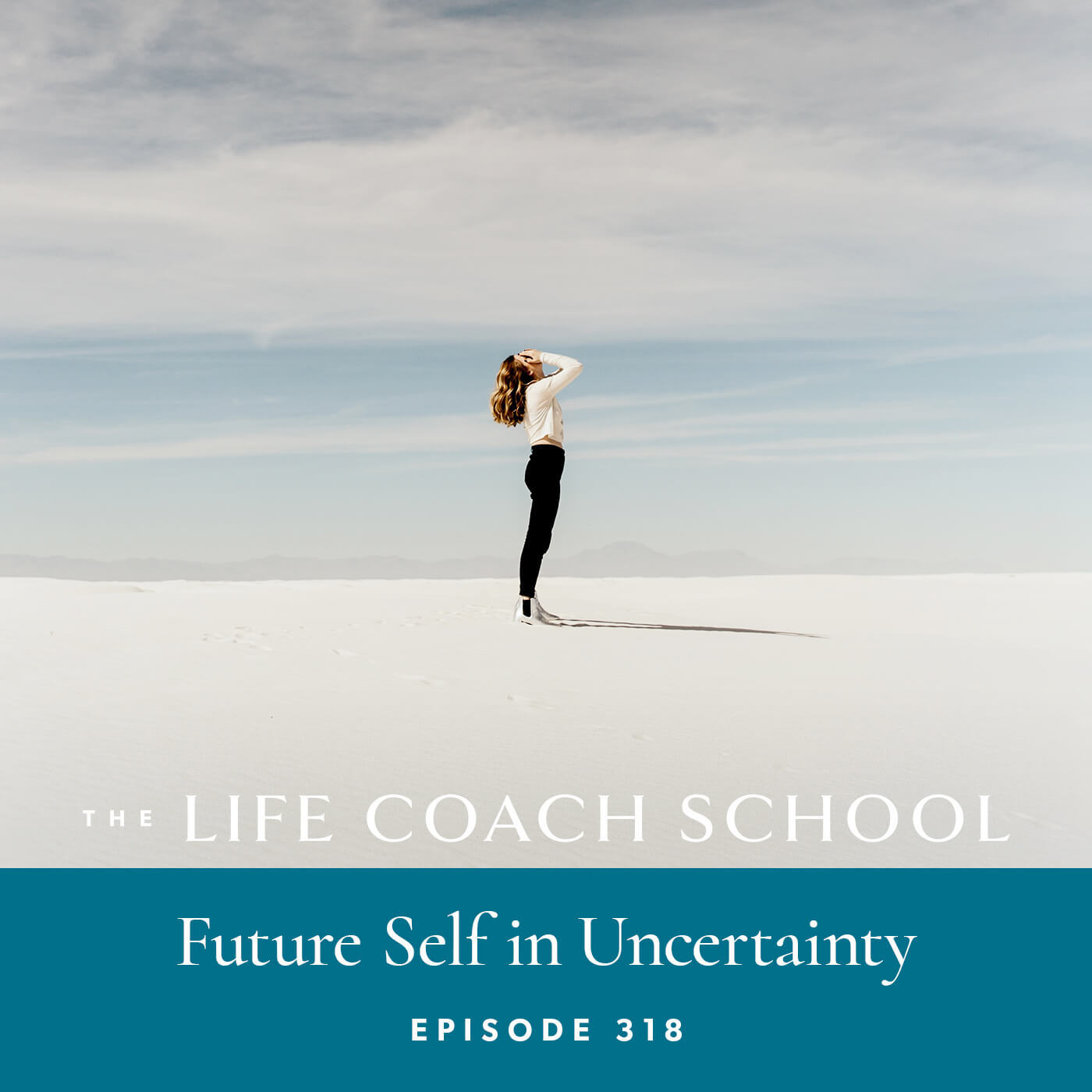 The Life Coach School Podcast with Brooke Castillo | Episode 318 | Future Self in Uncertainty