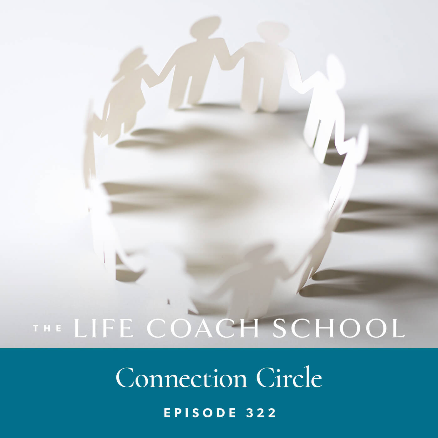 The Life Coach School Podcast with Brooke Castillo | Episode 322 | Connection Circle