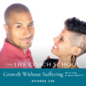 The Life Coach School Podcast with Brooke Castillo | Growth Without Suffering with Tah and Kole Whitty