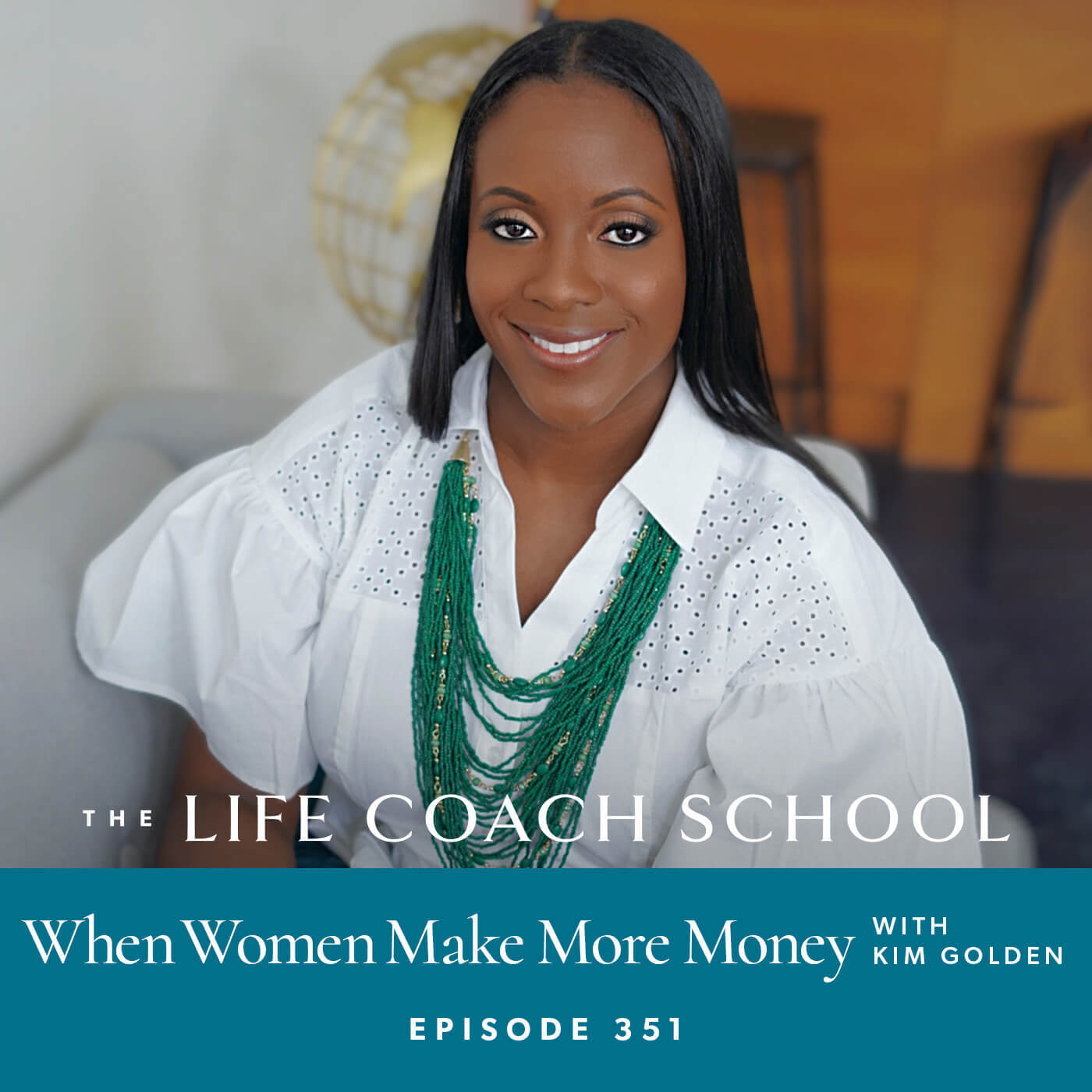 The Life Coach School Podcast with Brooke Castillo | When Women Make More Money with Kim Golden