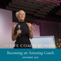 The Life Coach School Podcast with Brooke Castillo | Becoming an Amazing Coach