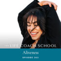 The Life Coach School Podcast with Brooke Castillo | Aliveness