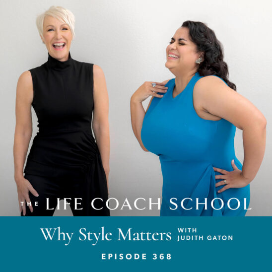 The Life Coach School Podcast with Brooke Castillo | Why Style Matters with Judith Gaton