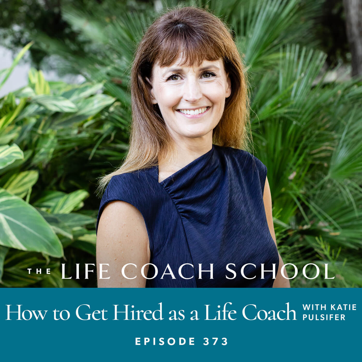 The Life Coach School Podcast with Brooke Castillo | How to Get Hired as a Life Coach with Katie Pulsifer