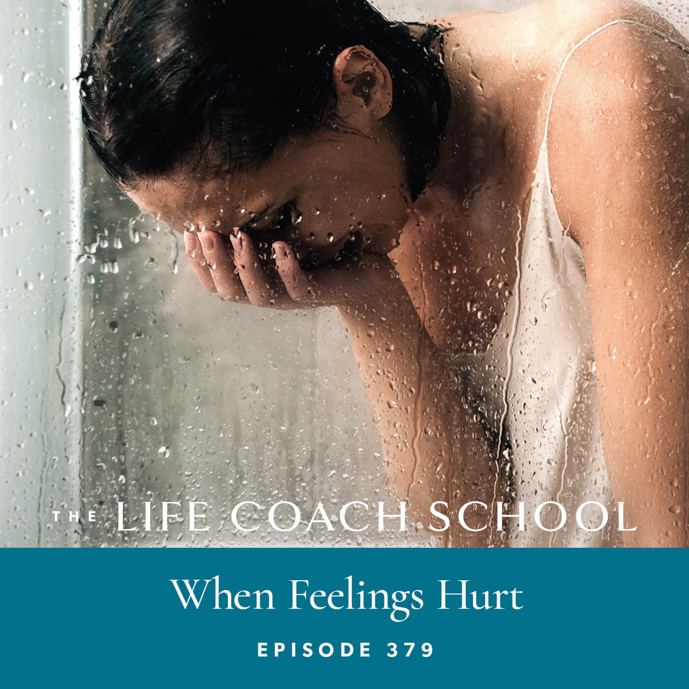 The Life Coach School Podcast with Brooke Castillo | When Feelings Hurt