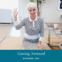 The Life Coach School Podcast with Brooke Castillo | Getting Annoyed