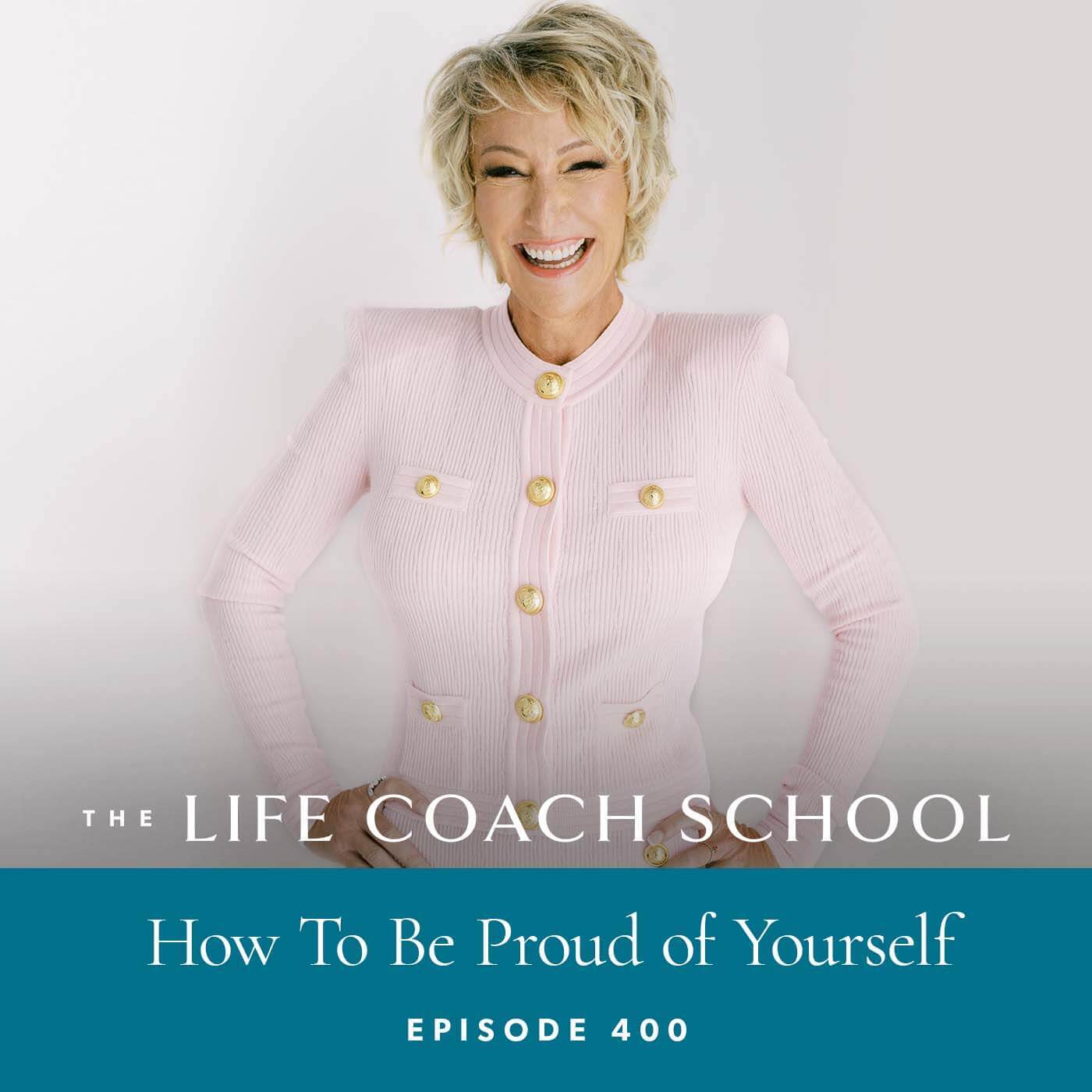 Ep #400: How To Be Proud of Yourself