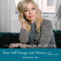 The Life Coach School Podcast with Brooke Castillo | Your Self Image and Money with Tonya Leigh