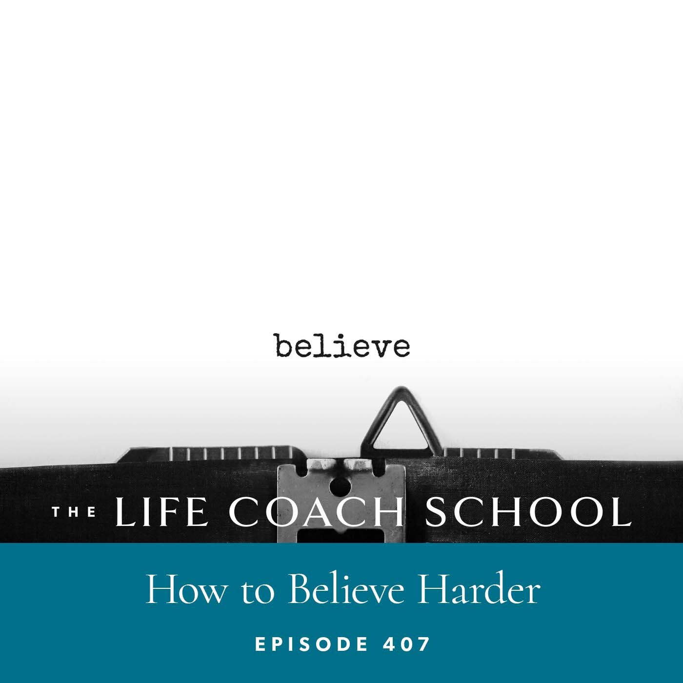 Ep #407: How to Believe Harder