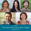 The Life Coach School Podcast with Brooke Castillo | How to Overcome What You've Been Taught